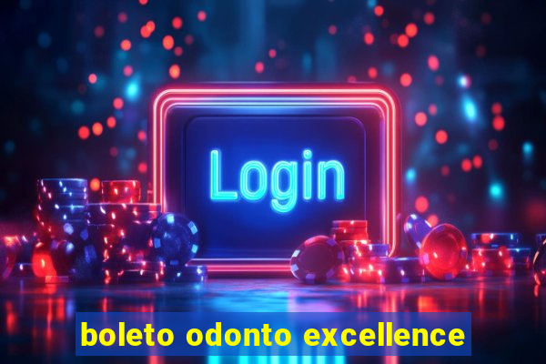 boleto odonto excellence